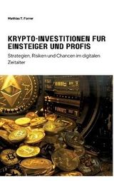 Krypto-Investitionen für Einsteiger und Profis - Mathias T. Forrer