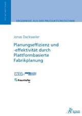 Planungseffizienz und -effektivität durch Plattformbasierte Fabrikplanung - Jonas Dackweiler