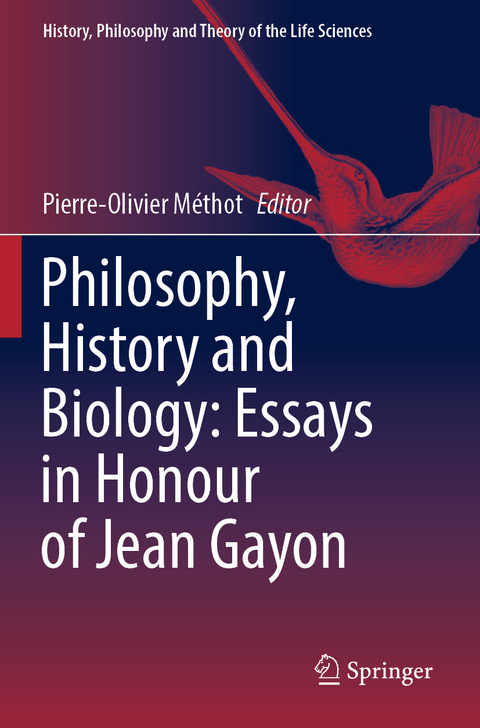 Philosophy, History and Biology: Essays in Honour of Jean Gayon - 