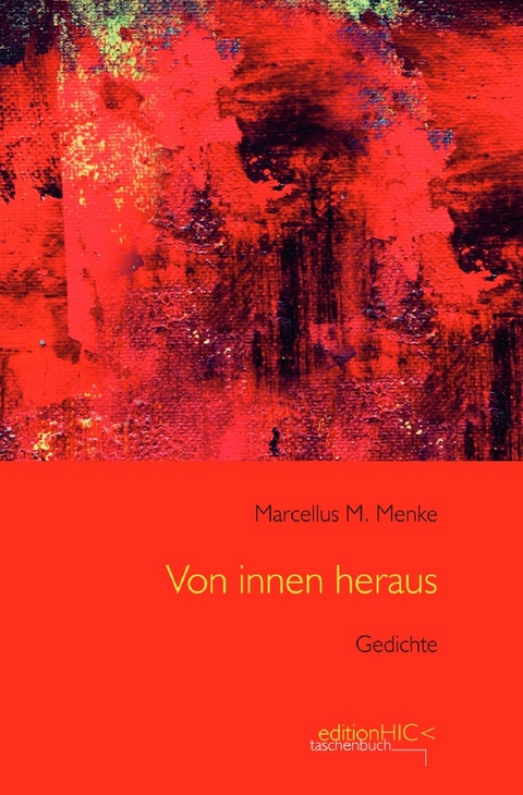 Die Gedichte / Von innen heraus - Marcellus M. Menke