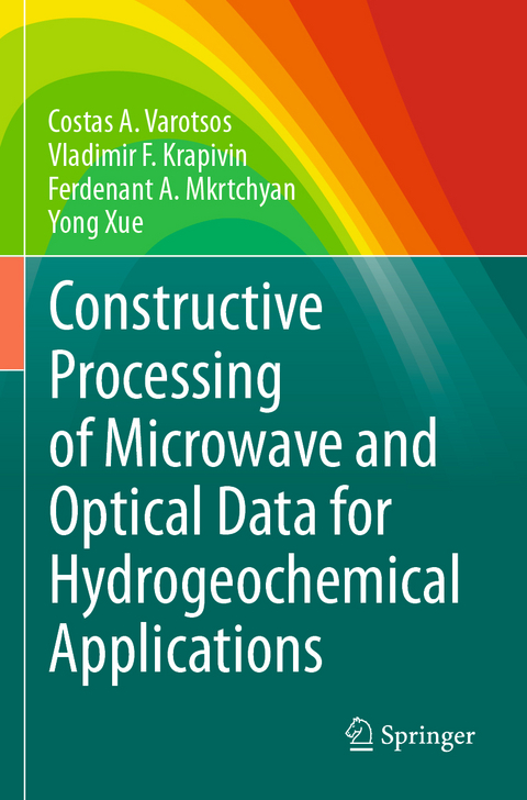 Constructive Processing of Microwave and Optical Data for Hydrogeochemical Applications - Costas A. Varotsos, Vladimir F. Krapivin, Ferdenant A. Mkrtchyan, Yong Xue