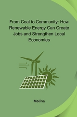 From Coal to Community: How Renewable Energy Can Create Jobs and Strengthen Local Economies -  Molina