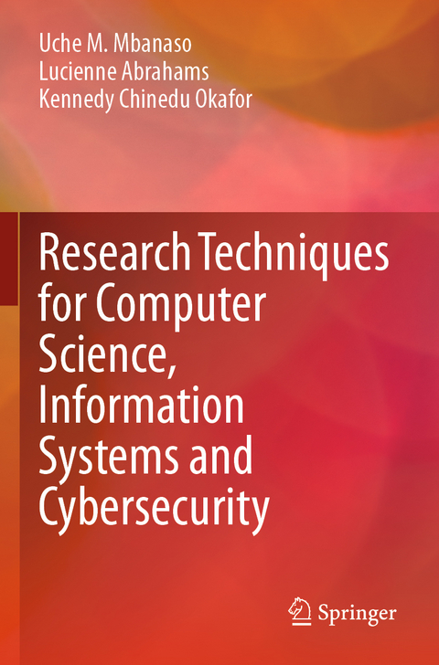 Research Techniques for Computer Science, Information Systems and Cybersecurity - Uche M. Mbanaso, Lucienne Abrahams, Kennedy Chinedu Okafor