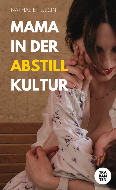 Mama in der Abstillkultur - Nathalie Pulcini