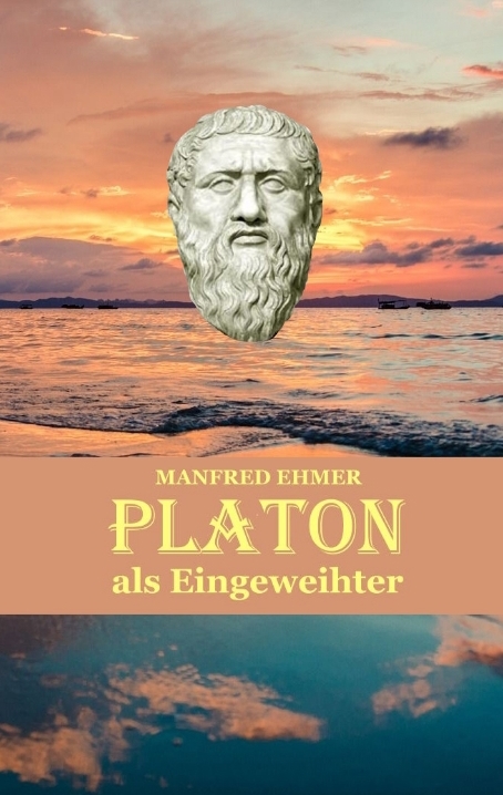 Platon als Eingeweihter - Manfred Ehmer