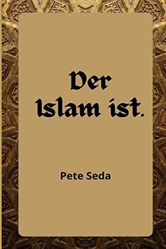 Der Islam ist - Pete Seda