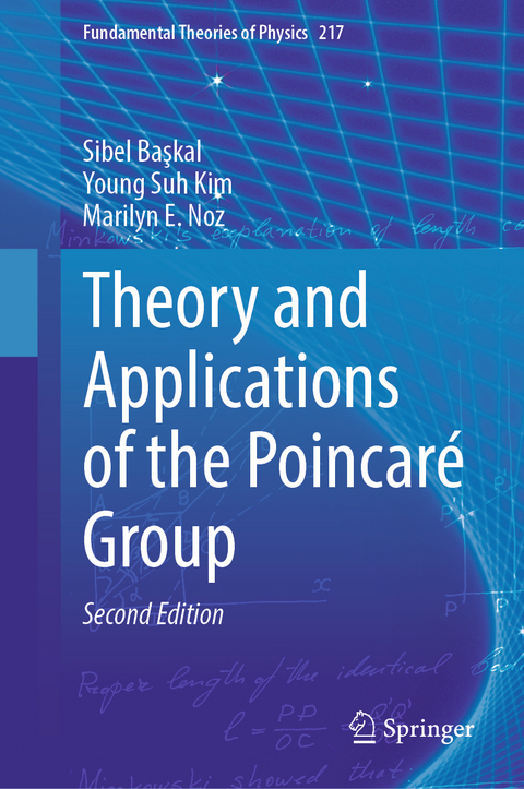 Theory and Applications of the Poincaré Group - Sibel Başkal, Young Suh Kim, Marilyn E. Noz