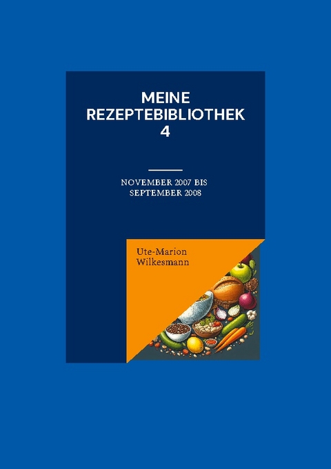 Meine Rezeptebibliothek 4 - Ute-Marion Wilkesmann