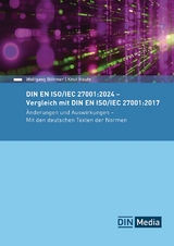 DIN EN ISO/IEC 27001:2024 - Vergleich mit DIN EN ISO/IEC 27001:2017, Änderungen und Auswirkungen - Mit den deutschen Texten der Normen - Wolfgang Böhmer, Knut Haufe