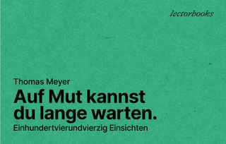 Auf Mut kannst Du lange warten. - Thomas Meyer