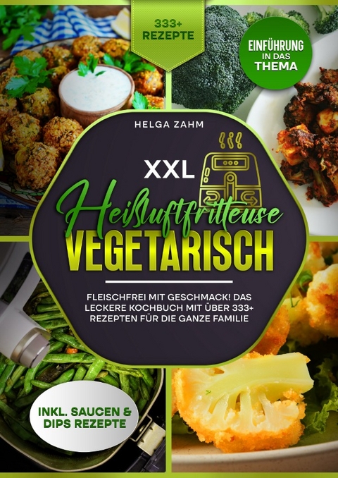 XXL Heißluftfritteuse Kochbuch Vegetarisch - Helga Zahm