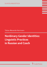 Nonbinary Gender Identities: Linguistic Practices in Russian and Czech - Tobias-Alexander Herrmann