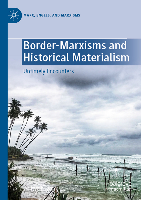 Border-Marxisms and Historical Materialism - Aditya Nigam