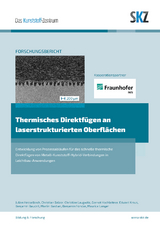 Thermisches Direktfügen an laserstrukturierten Oberflächen - Julian Hesselbach, Christian Balzer, Christian Laugwitz, Gernot Hochleitner, Eduard Kraus, Benjamin Baudrit, Martin Bastian, Benjamin Förster, Maurice Langer