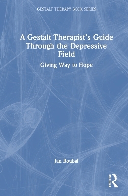 A Gestalt Therapist’s Guide Through the Depressive Field - Jan Roubal