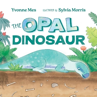 The Opal Dinosaur - Yvonne Mes