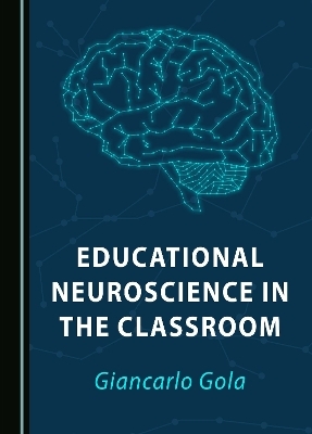 Educational Neuroscience in the Classroom - Giancarlo Gola