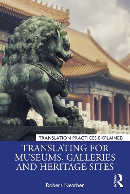 Translating for Museums, Galleries and Heritage Sites - Robert Neather