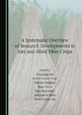 A Systematic Overview of Research Developments in Jute and Allied Fibre Crops - 