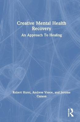 Creative Mental Health Recovery - Robert Hurst, Andrew Voyce, Jerome Carson