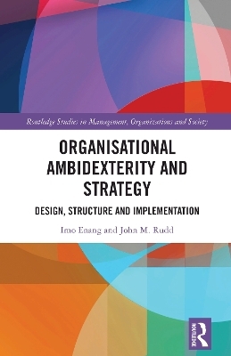 Organisational Ambidexterity and Strategy - Imo Enang, John M. Rudd