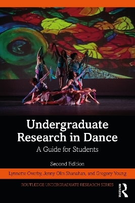 Undergraduate Research in Dance - Lynnette Young Overby, Jenny Olin Shanahan, Gregory Young