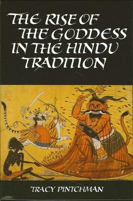 The Rise of the Goddess in the Hindu Tradition - Tracy Pintchman