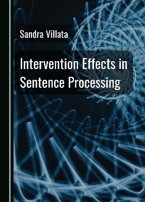 Intervention Effects in Sentence Processing - Sandra Villata