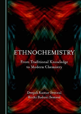 Ethnochemistry - Deepak Kumar Semwal, Ruchi Badoni Semwal