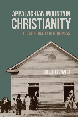 Appalachian Mountain Christianity - Bill J. Leonard, Mitchell G. Reddish