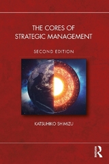 The Cores of Strategic Management - Shimizu, Katsuhiko