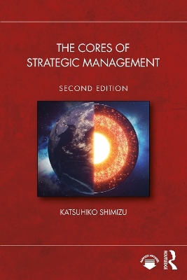 The Cores of Strategic Management - Katsuhiko Shimizu