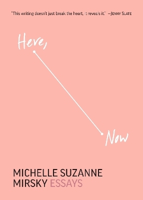 Here, Now - Michelle Suzanne Mirsky