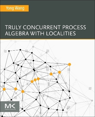 Truly Concurrent Process Algebra With Localities - Yong Wang