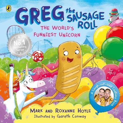 Greg the Sausage Roll: The World’s Funniest Unicorn - Mark Hoyle, Roxanne Hoyle