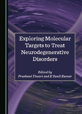 Exploring Molecular Targets to Treat Neurodegenerative Disorders - 