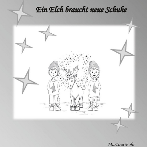 Ein Elch braucht neue Schuhe - Martina Bohr