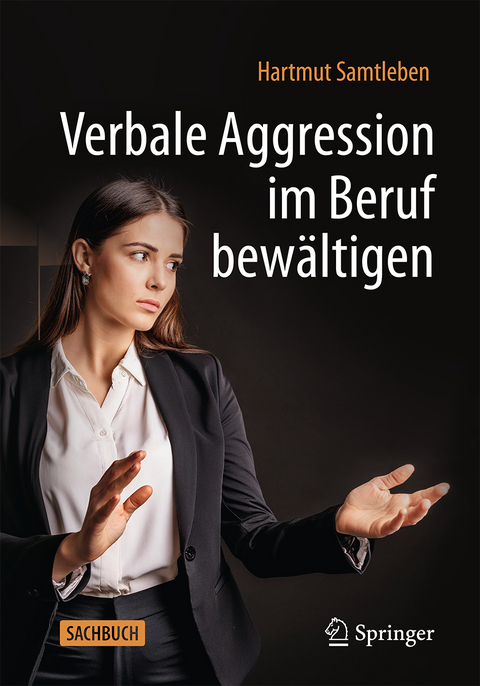 Verbale Aggression im Beruf bewältigen - Hartmut Samtleben