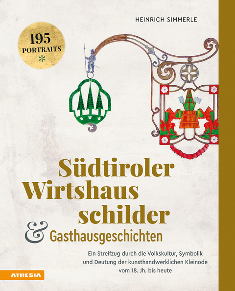 Südtiroler Wirtshausschilder und Gasthausgeschichten - Heinrich Simmerle