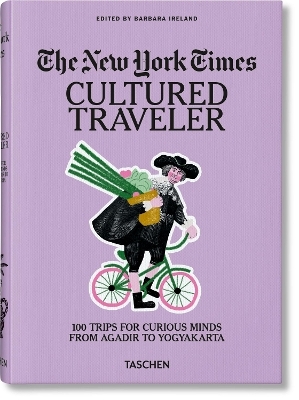 The New York Times. Cultured Traveler. 100 Trips for Curious Minds - 