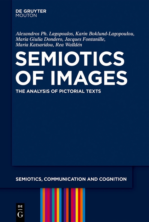 Semiotics of Images - Alexandros Ph. Lagopoulos, Karin Boklund-Lagopoulou, Maria Giulia Dondero, Jacques Fontanille, Maria Ilia Katsaridou, Rea Walldén