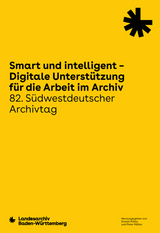 Smart und intelligent – Digitale Unterstützung für die Arbeit im Archiv - 