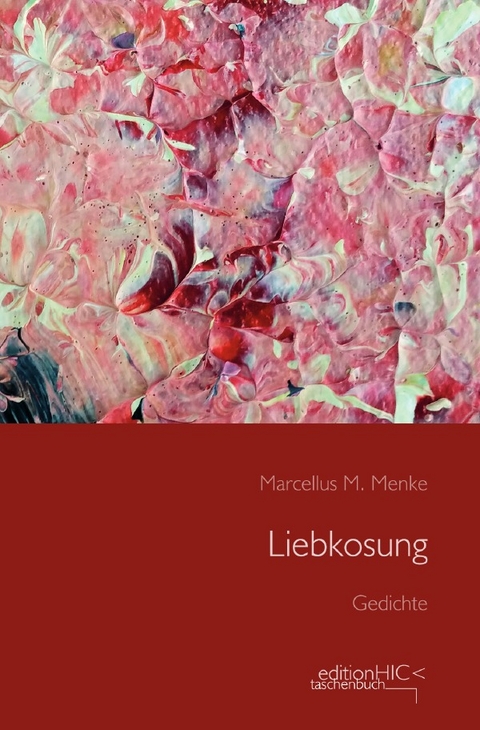 Die Gedichte / Liebkosung - Marcellus M. Menke