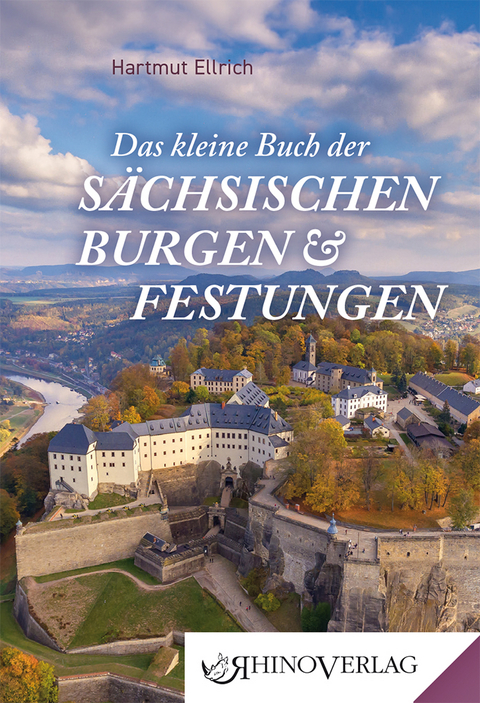 Das kleine Buch der Sächsischen Burgen und Festungen - Hartmut Ellrich