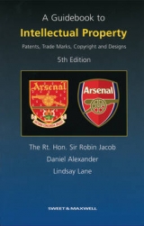 A Guidebook to Intellectual Property - Jacob, Lord Justice Robin; Alexander, Daniel; Lane, Lindsay