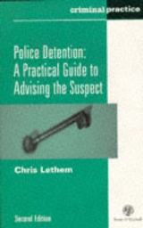 Police Detention: A Practical Guide to Advising the Suspect - Lethem, Chris