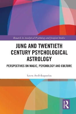 Jung and Twentieth Century Psychological Astrology - Laura Andrikopoulos