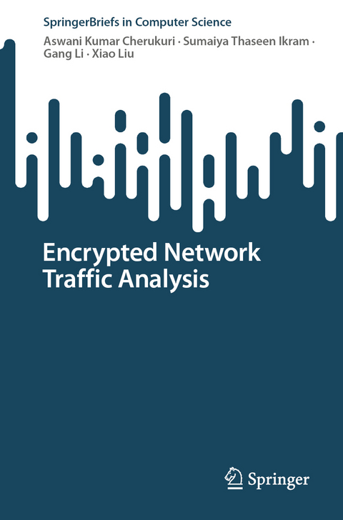 Encrypted Network Traffic Analysis - Aswani Kumar Cherukuri, Sumaiya Thaseen Ikram, Gang Li, Xiao Liu