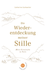 Die Wiederentdeckung meiner Stille - Catherine Eschweiler