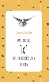 Das kleine 1 x 1 des prophetischen Redens - Schäfer David